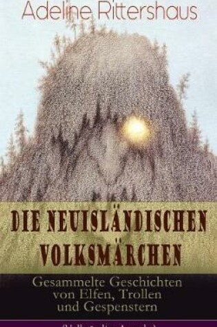 Cover of Die Neuisländischen Volksmärchen: Gesammelte Geschichten Von Elfen, Trollen Und Gespenstern (Vollständige Ausgabe)