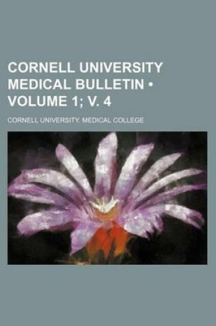 Cover of Cornell University Medical Bulletin (Volume 1; V. 4)