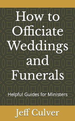 Cover of How to Officiate Weddings and Funerals