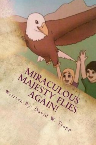 Cover of Miraculous Majesty Flies Again