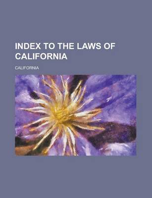Book cover for Index to the Laws of California