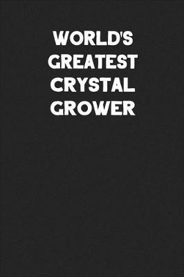 Book cover for World's Greatest Crystal Grower