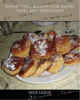 Book cover for Seventy-Five Receipts for Pastry Cakes, and Sweetmeats