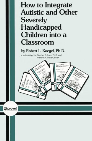 Book cover for How to Integrate Autistic & Other Severely Handicapped Children Into a Classroom