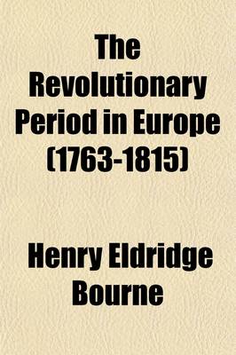 Book cover for The Revolutionary Period in Europe (1763-1815)