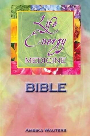 Cover of The Life Energy Medicine Bible