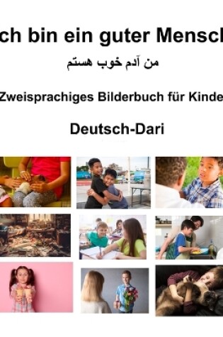 Cover of Deutsch-Dari Ich bin ein guter Mensch Zweisprachiges Bilderbuch f�r Kinder