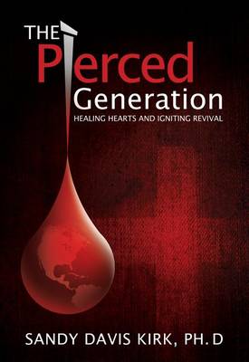 Book cover for The Pierced Generation. Healing Hearts and Igniting Revival.