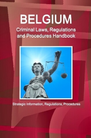 Cover of Belgium Criminal Laws, Regulations and Procedures Handbook