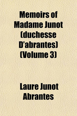 Book cover for Memoirs of Madame Junot (Duchesse D'Abrantes) (Volume 3)