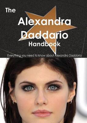 Book cover for The Alexandra Daddario Handbook - Everything You Need to Know about Alexandra Daddario