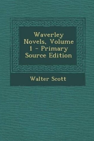 Cover of Waverley Novels, Volume 1 - Primary Source Edition