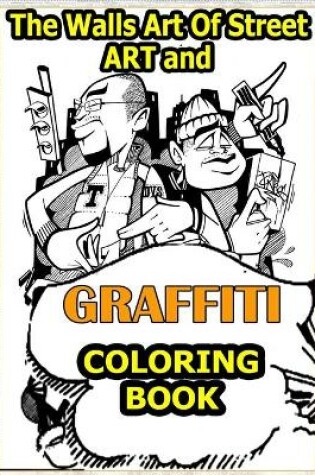 Cover of Walls Art Of Street Art and Graffiti Coloring Book