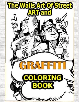 Book cover for Walls Art Of Street Art and Graffiti Coloring Book
