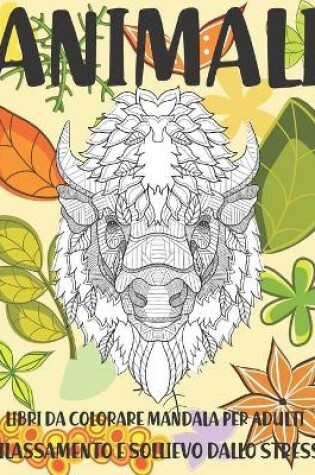 Cover of Libri da colorare Mandala per adulti - Rilassamento e sollievo dallo stress - Animali