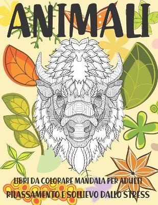 Cover of Libri da colorare Mandala per adulti - Rilassamento e sollievo dallo stress - Animali