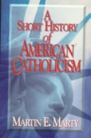 Cover of A Short History of American Catholicism