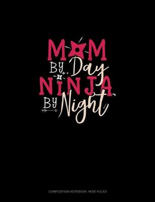 Book cover for Mom By Day Ninja By Night