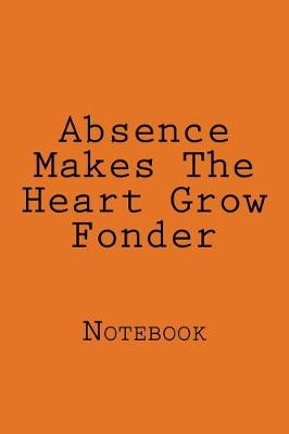 Book cover for Absence Makes The Heart Grow Fonder