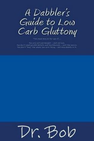 Cover of A Dabbler's Guide to Low Carb Gluttony