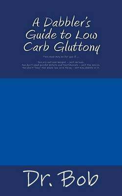 Book cover for A Dabbler's Guide to Low Carb Gluttony