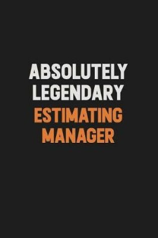 Cover of Absolutely Legendary Estimating Manager