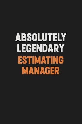 Book cover for Absolutely Legendary Estimating Manager