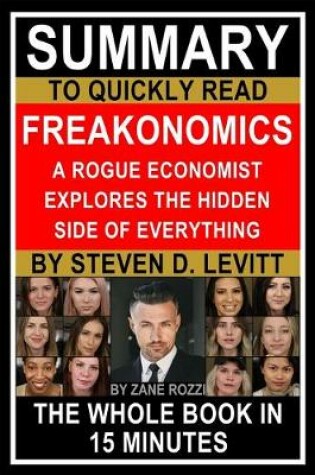 Cover of Summary to Quickly Read Freakonomics A Rogue Economist Explores the Hidden Side of Everything by Steven D. Levitt