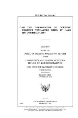 Cover of Can the Department of Defense protect taxpayers when it pays its contractors?