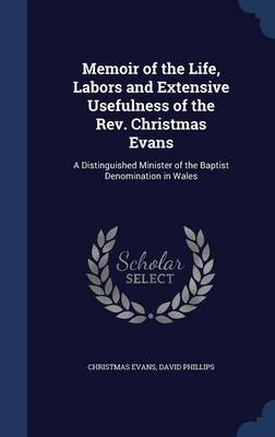 Book cover for Memoir of the Life, Labors and Extensive Usefulness of the REV. Christmas Evans