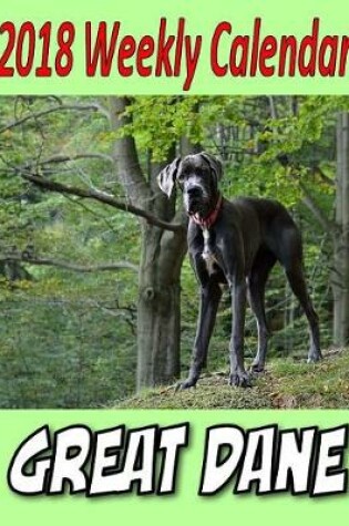 Cover of 2018 Weekly Calendar Great Dane