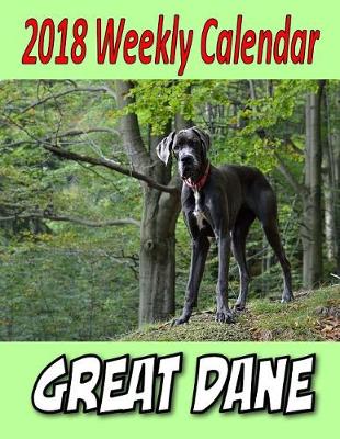 Book cover for 2018 Weekly Calendar Great Dane