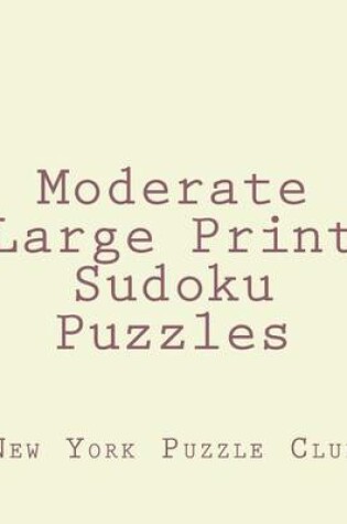 Cover of Moderate Large Print Sudoku Puzzles