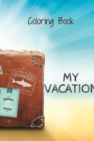 Cover of Coloring Book My Vacation