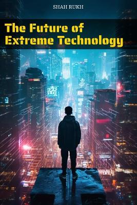 Book cover for The Future of Extreme Technology