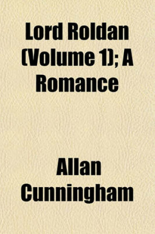 Cover of Lord Roldan (Volume 1); A Romance