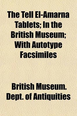 Book cover for The Tell El-Amarna Tablets; In the British Museum; With Autotype Facsimiles