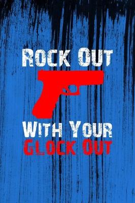 Book cover for Rock Out With Your Glock Out