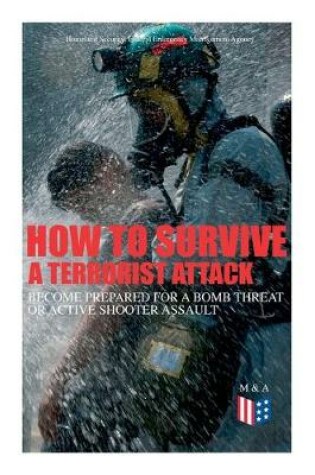 Cover of How to Survive a Terrorist Attack a Become Prepared for a Bomb Threat or Active Shooter Assault