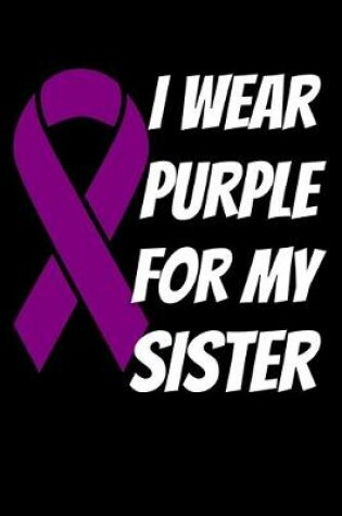 Cover of I Wear Purple For My Sister
