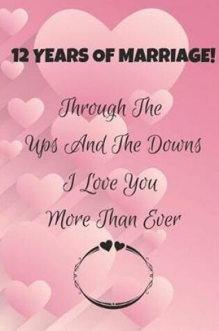 Cover of 12 Years Of Marriage! Through The Ups And The Downs I Love You More Than Ever