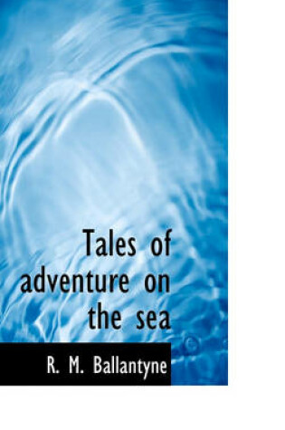 Cover of Tales of Adventure on the Sea