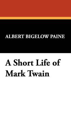 Book cover for A Short Life of Mark Twain