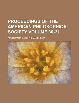 Book cover for Proceedings of the American Philosophical Society Volume 30-31