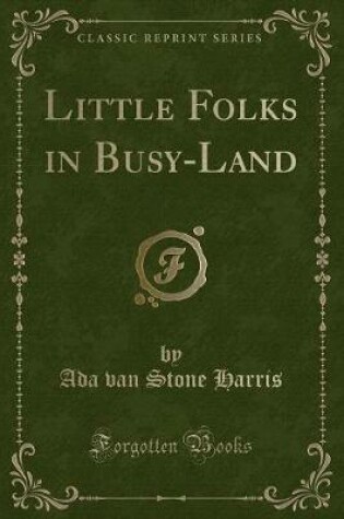 Cover of Little Folks in Busy-Land (Classic Reprint)