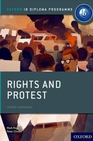 Cover of Oxford IB Diploma Programme: Rights and Protest Course Companion