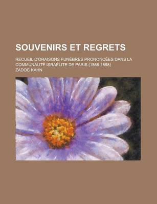 Book cover for Souvenirs Et Regrets; Recueil D'Oraisons Fun Bres Prononc Es Dans La Communaut Isra Lite de Paris (1868-1898)