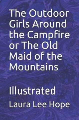 Cover of The Outdoor Girls Around the Campfire or The Old Maid of the Mountains