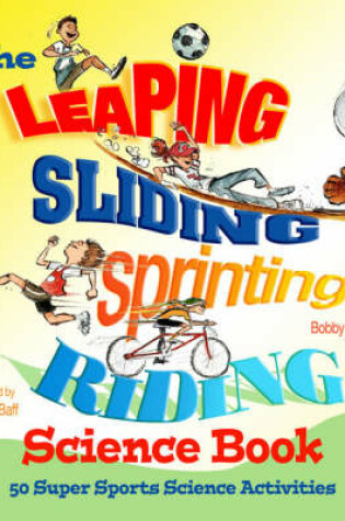 Cover of The Leaping, Sliding, Sprinting, Riding Science Book