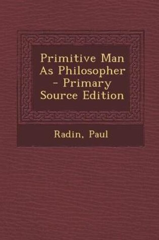 Cover of Primitive Man as Philosopher - Primary Source Edition